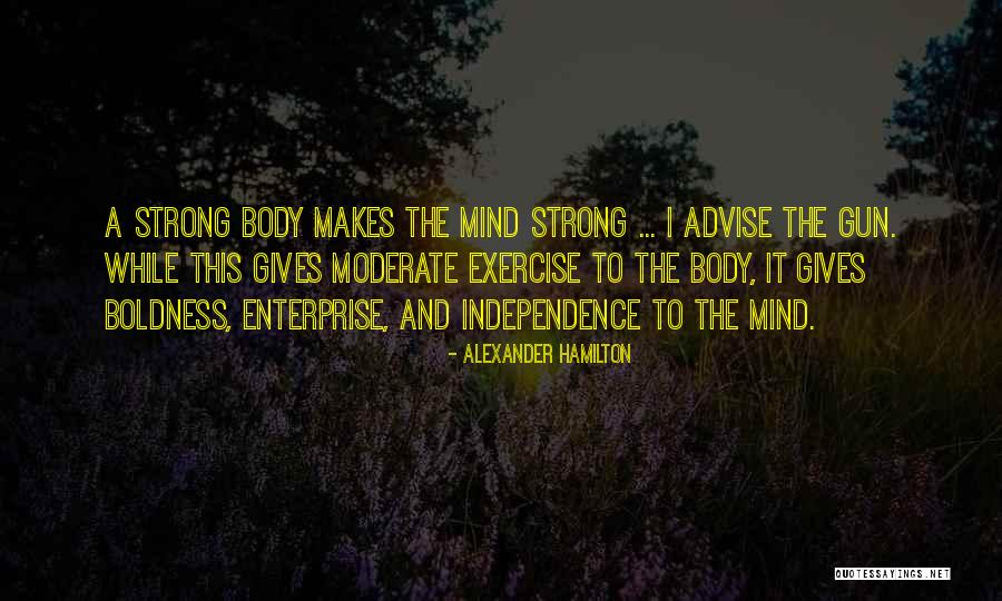 Mind And Body Exercise Quotes By Alexander Hamilton Mind And Body Exercise Quotes By Alexander Hamilton