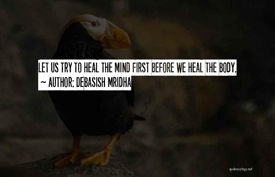 Mind And Body Philosophy Quotes By Debasish Mridha