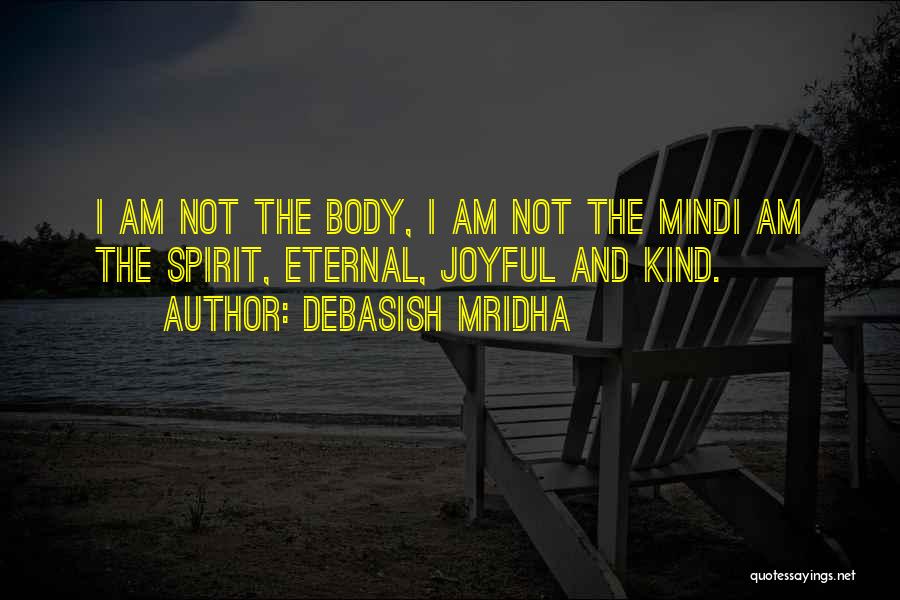 Mind And Body Philosophy Quotes By Debasish Mridha