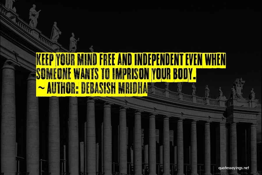 Mind And Body Philosophy Quotes By Debasish Mridha