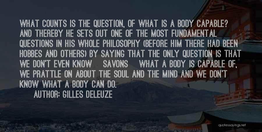 Mind And Body Philosophy Quotes By Gilles Deleuze