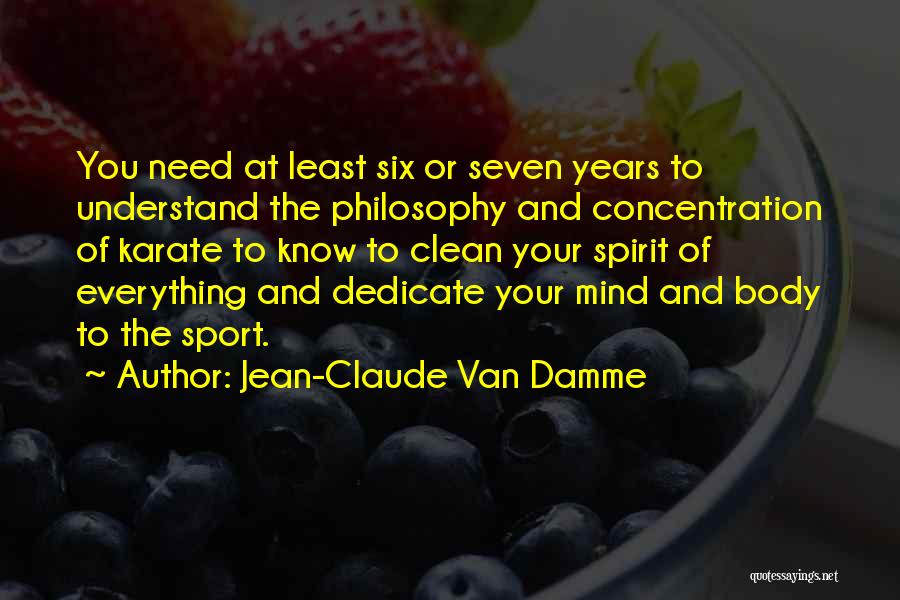 Mind And Body Philosophy Quotes By Jean-Claude Van Damme