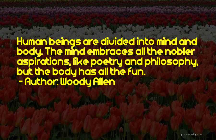 Mind And Body Philosophy Quotes By Woody Allen