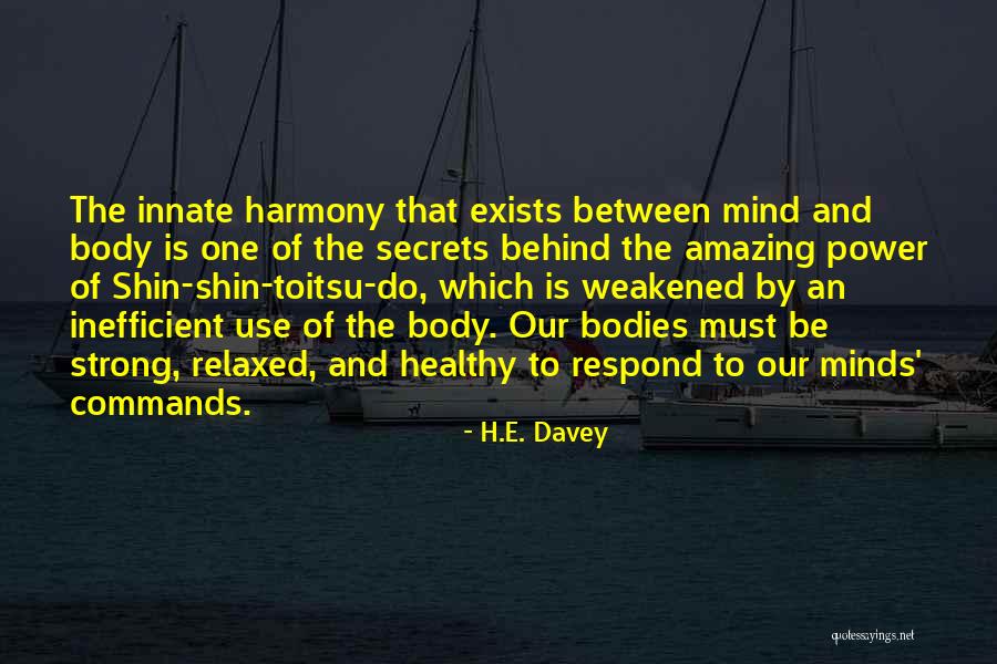 Mind And Body Unification Quotes By H.E. Davey Mind And Body Unification Quotes By H.E. Davey
