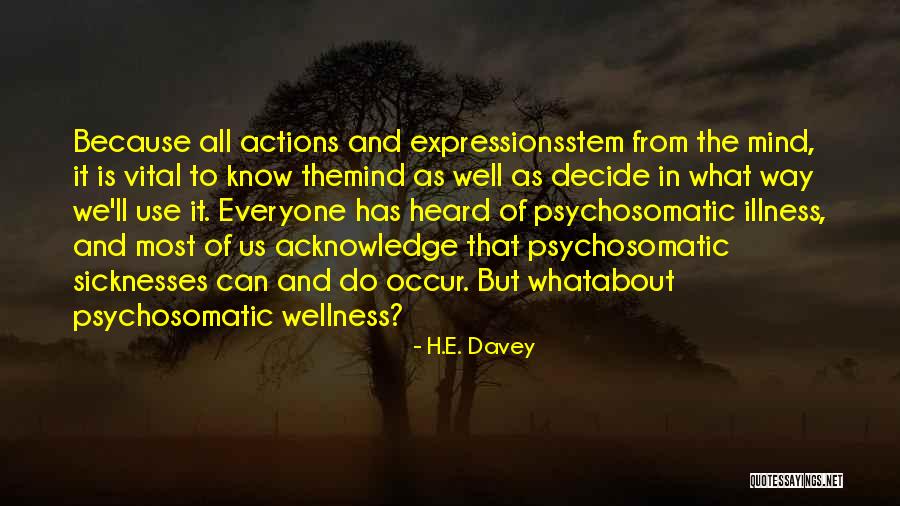 Mind And Body Unification Quotes By H.E. Davey Mind And Body Unification Quotes By H.E. Davey