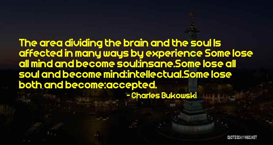 Mind And Brain Quotes By Charles Bukowski Mind And Brain Quotes By Charles Bukowski