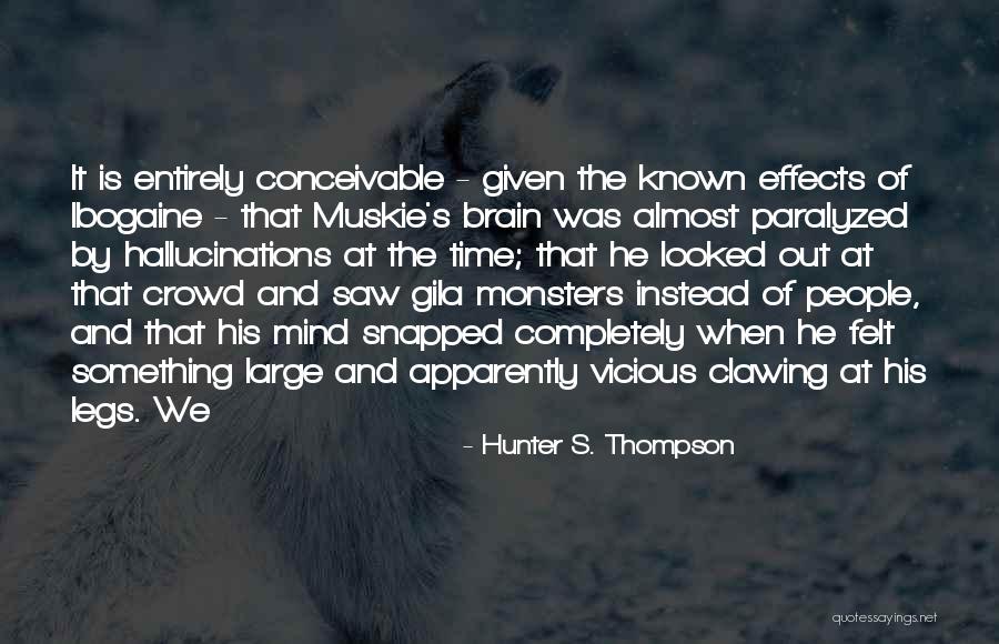 Mind And Brain Quotes By Hunter S. Thompson Mind And Brain Quotes By Hunter S. Thompson