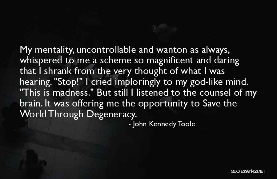 Mind And Brain Quotes By John Kennedy Toole Mind And Brain Quotes By John Kennedy Toole