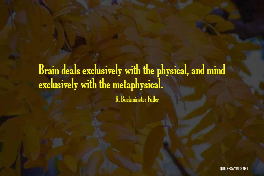 Mind And Brain Quotes By R. Buckminster Fuller Mind And Brain Quotes By R. Buckminster Fuller