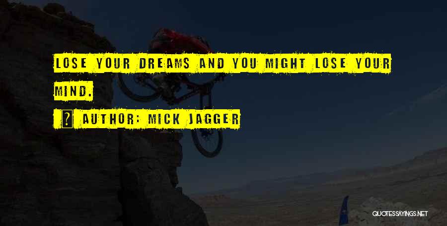 Mind And Dreams Quotes By Mick Jagger
