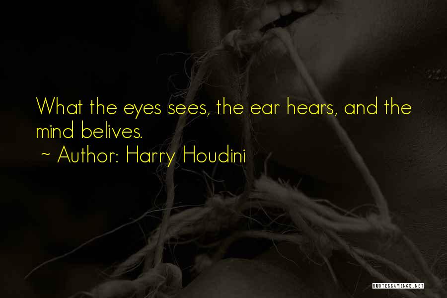 Mind And Eye Quotes By Harry Houdini