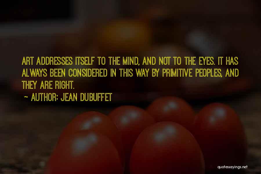 Mind And Eye Quotes By Jean Dubuffet