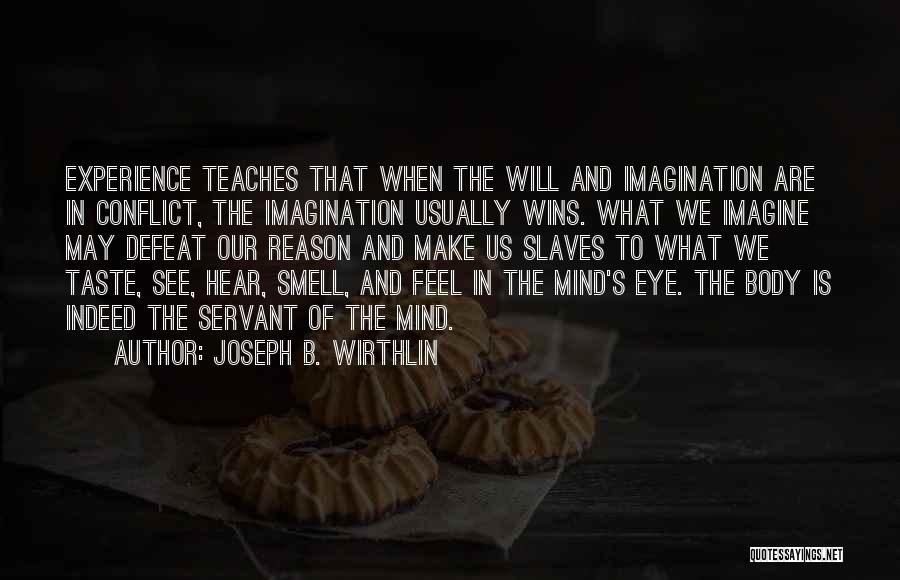 Mind And Eye Quotes By Joseph B. Wirthlin