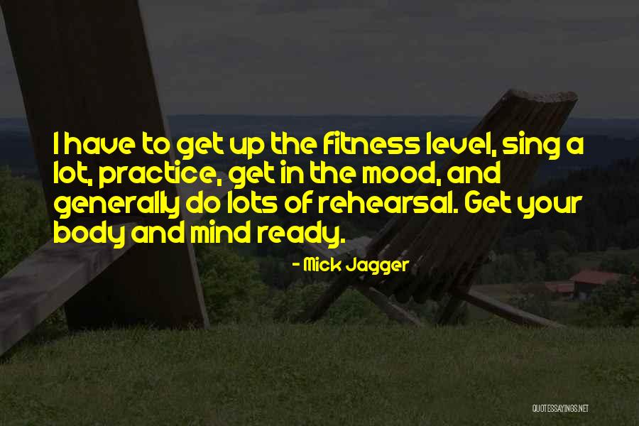 Mind And Fitness Quotes By Mick Jagger