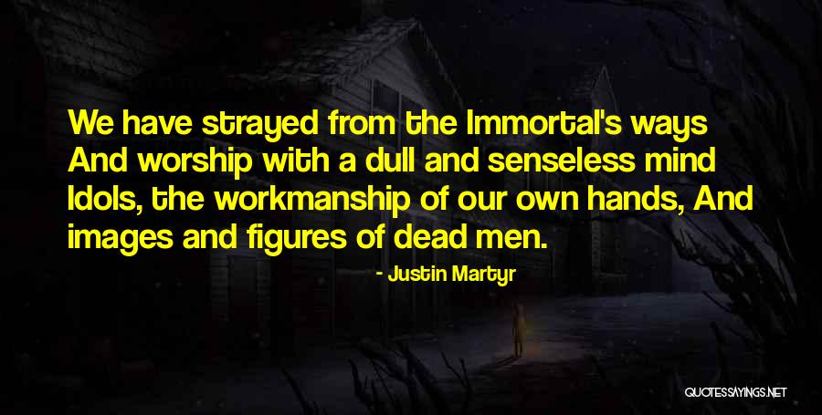 Mind And Hands Quotes By Justin Martyr Mind And Hands Quotes By Justin Martyr