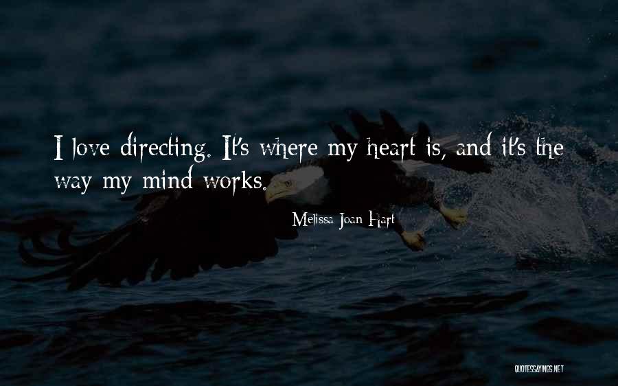 Mind And Heart Love Quotes By Melissa Joan Hart Mind And Heart Love Quotes By Melissa Joan Hart