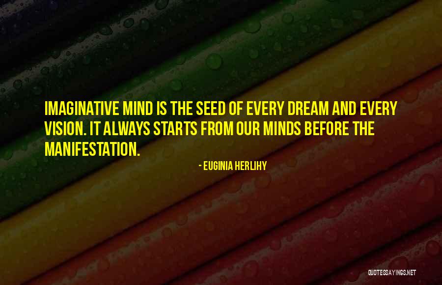 Mind And Imagination Quotes By Euginia Herlihy Mind And Imagination Quotes By Euginia Herlihy