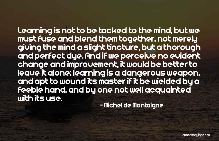Mind And Learning Quotes By Michel De Montaigne Mind And Learning Quotes By Michel De Montaigne