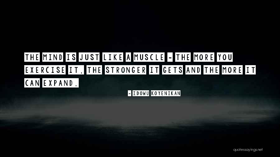 Mind And Muscle Quotes By Idowu Koyenikan Mind And Muscle Quotes By Idowu Koyenikan