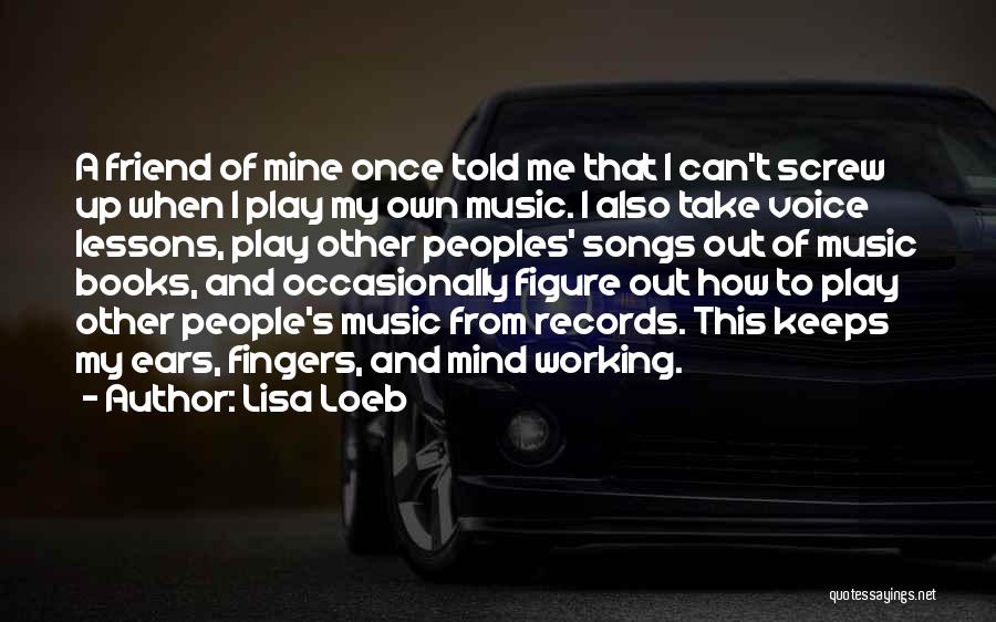 Mind And Music Quotes By Lisa Loeb