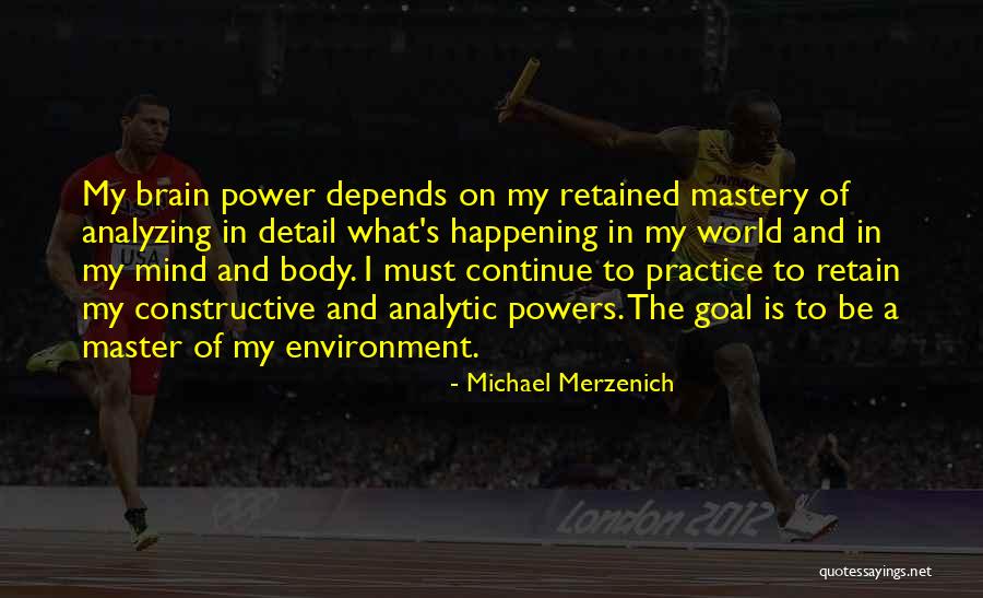 Mind And Power Quotes By Michael Merzenich Mind And Power Quotes By Michael Merzenich