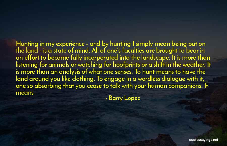 Mind And Senses Quotes By Barry Lopez Mind And Senses Quotes By Barry Lopez
