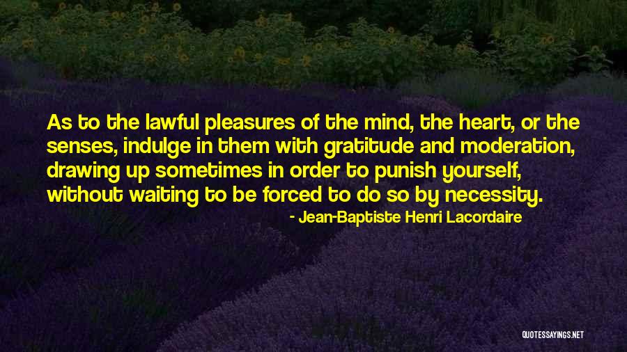 Mind And Senses Quotes By Jean-Baptiste Henri Lacordaire Mind And Senses Quotes By Jean-Baptiste Henri Lacordaire