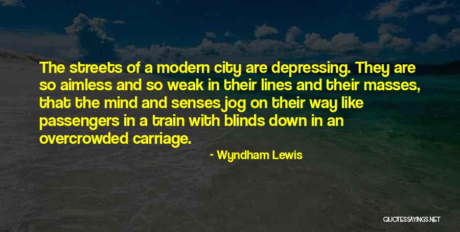 Mind And Senses Quotes By Wyndham Lewis Mind And Senses Quotes By Wyndham Lewis