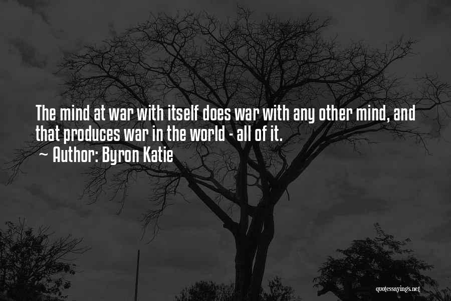 Mind At War Quotes By Byron Katie