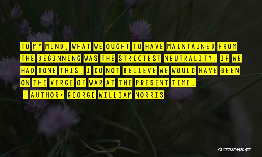 Mind At War Quotes By George William Norris