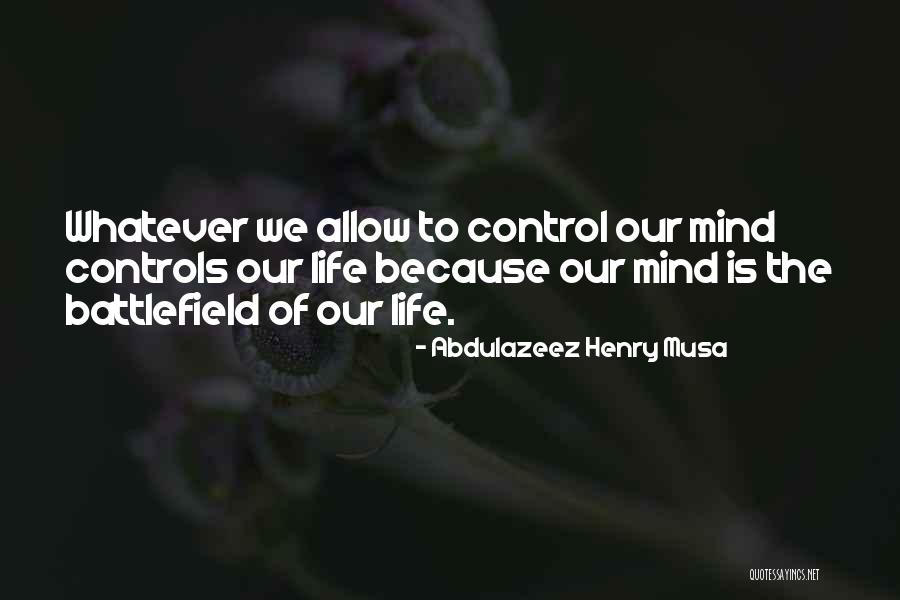 Mind Battlefield Quotes By Abdulazeez Henry Musa Mind Battlefield Quotes By Abdulazeez Henry Musa