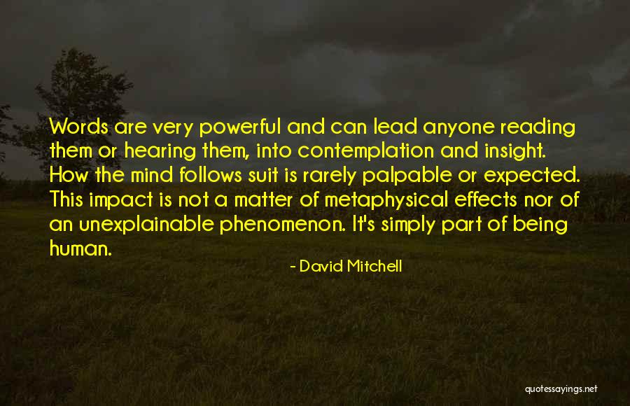 Mind Being A Powerful Thing Quotes By David Mitchell Mind Being A Powerful Thing Quotes By David Mitchell