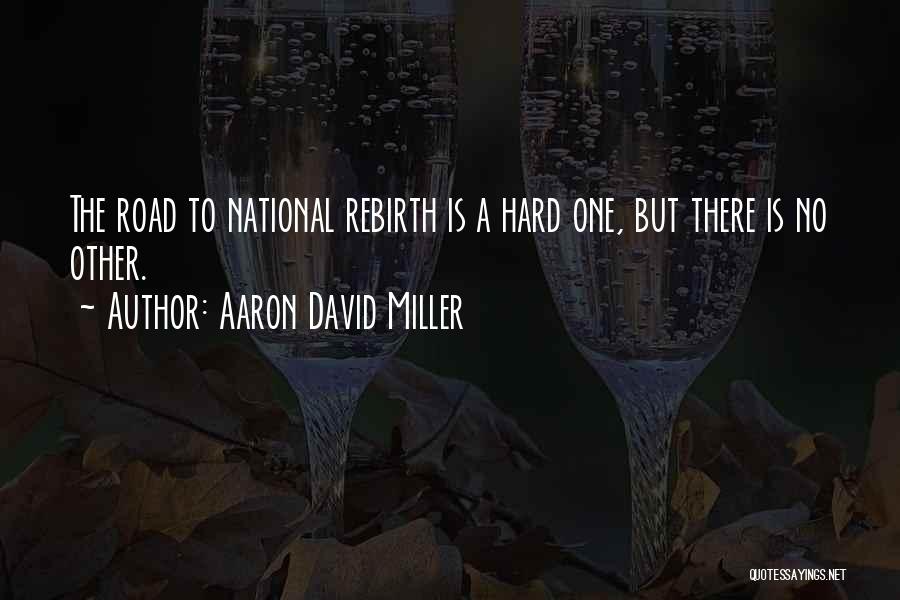 Mind Blowing Quotes By Aaron David Miller