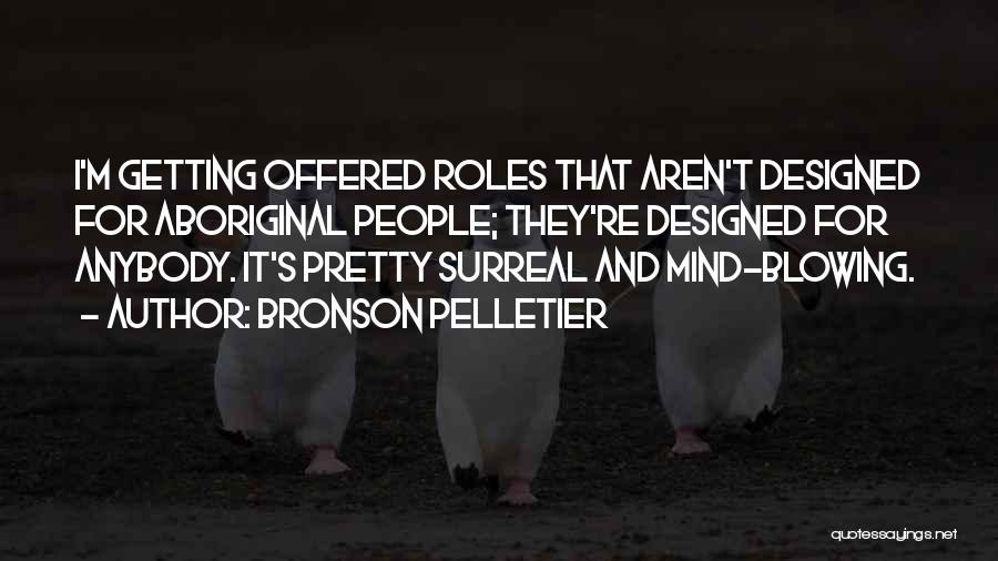 Mind Blowing Quotes By Bronson Pelletier