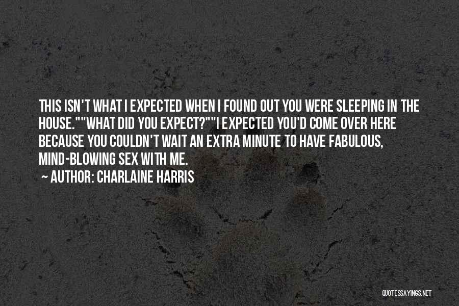 Mind Blowing Quotes By Charlaine Harris