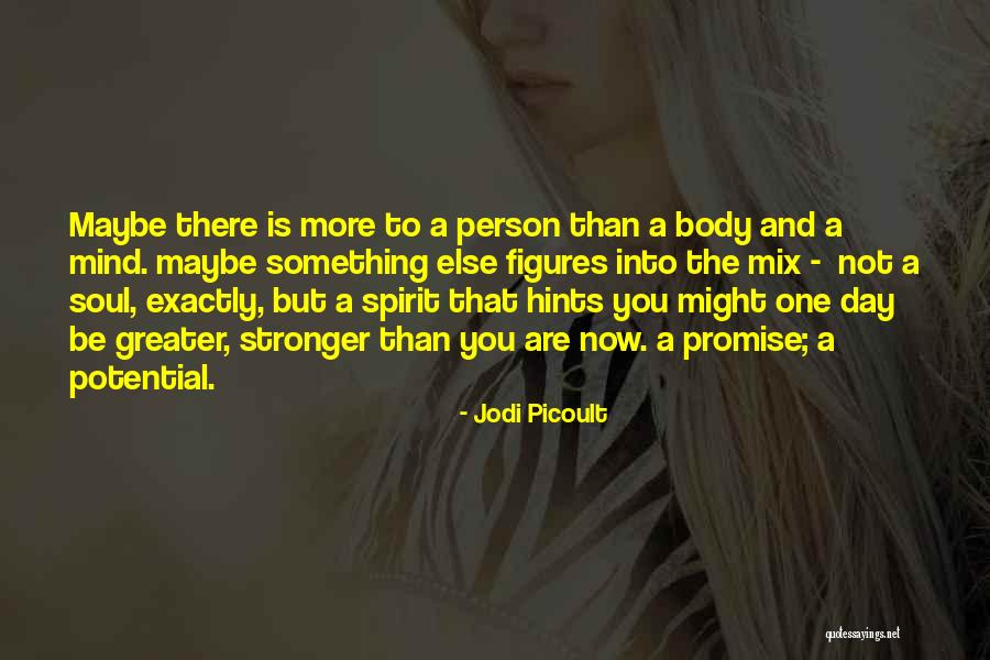 Mind Body And Soul Inspirational Quotes By Jodi Picoult