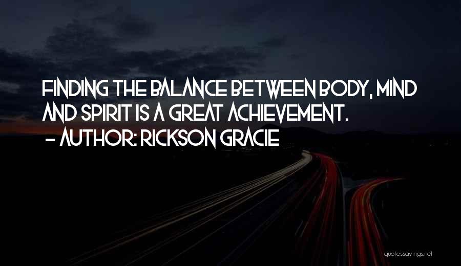 Mind Body Balance Quotes By Rickson Gracie