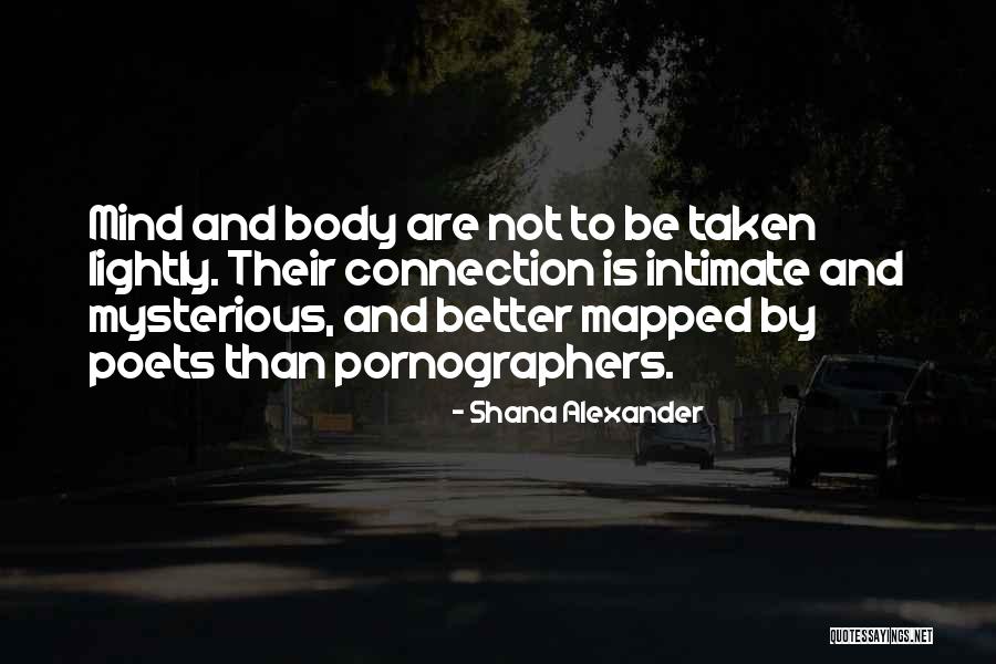 Mind Body Connection Quotes By Shana Alexander Mind Body Connection Quotes By Shana Alexander
