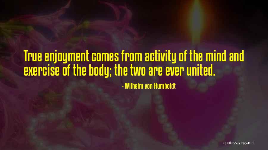 Mind Body Exercise Quotes By Wilhelm Von Humboldt Mind Body Exercise Quotes By Wilhelm Von Humboldt