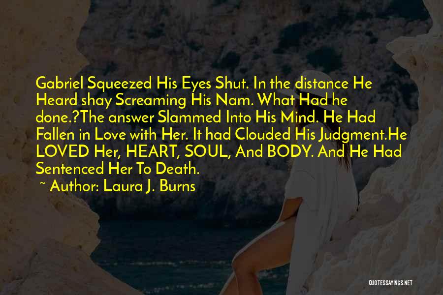 Mind Body Heart And Soul Quotes By Laura J. Burns
