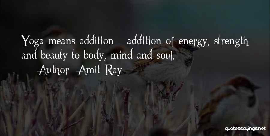 Mind Body Soul Yoga Quotes By Amit Ray