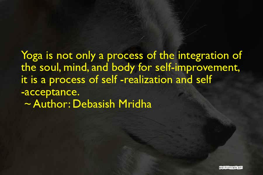 Mind Body Soul Yoga Quotes By Debasish Mridha