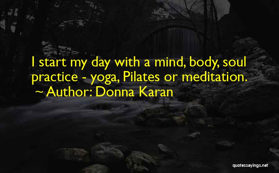Mind Body Soul Yoga Quotes By Donna Karan