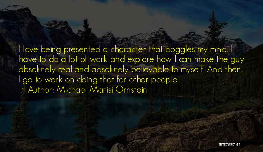 Mind Boggles Quotes By Michael Marisi Ornstein