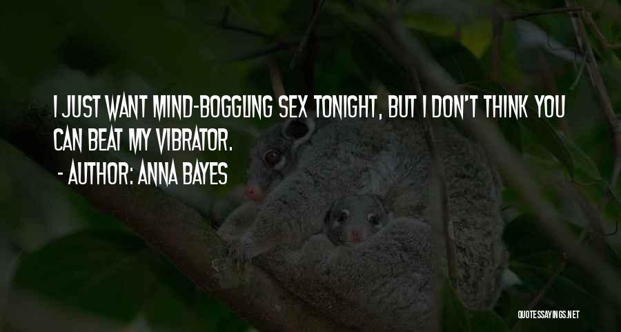 Mind Boggling Quotes By Anna Bayes