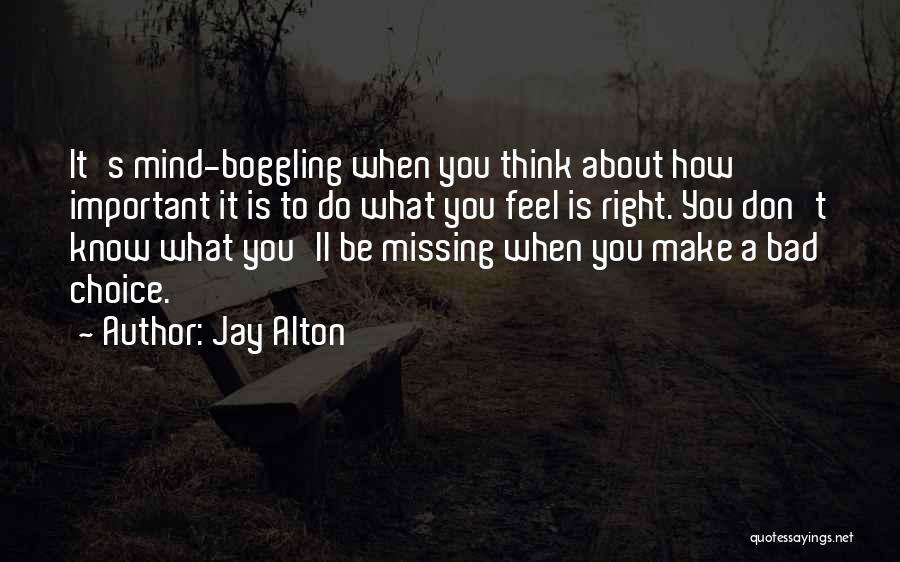 Mind Boggling Quotes By Jay Alton