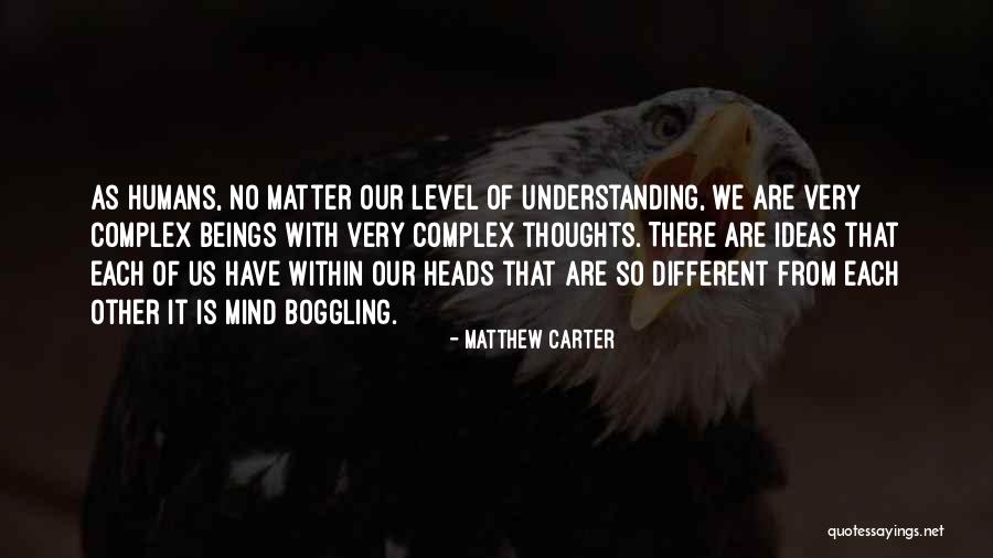Mind Boggling Quotes By Matthew Carter Mind Boggling Quotes By Matthew Carter