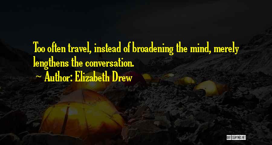 Mind Broadening Quotes By Elizabeth Drew