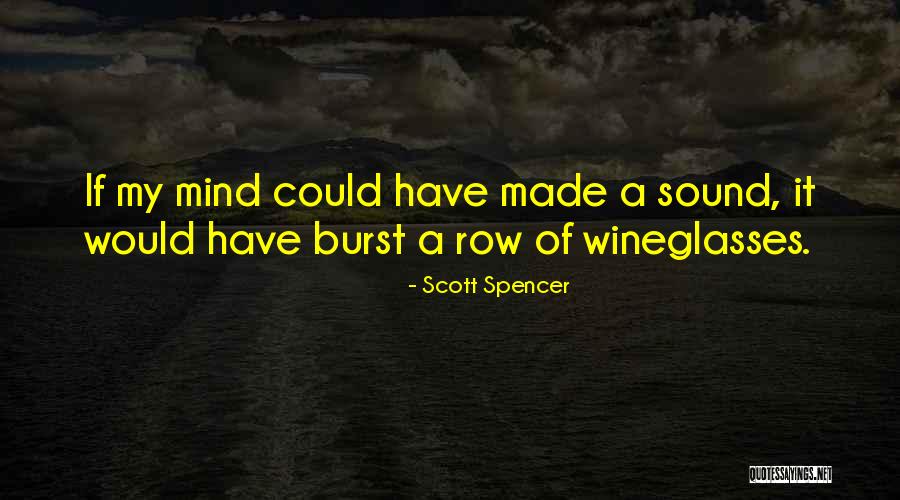 Mind Burst Quotes By Scott Spencer Mind Burst Quotes By Scott Spencer