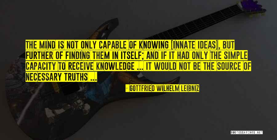 Mind Capacity Quotes By Gottfried Wilhelm Leibniz Mind Capacity Quotes By Gottfried Wilhelm Leibniz